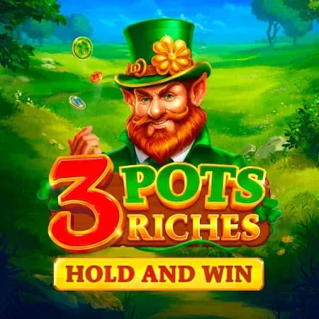 3 Pots Riches: Hold and Win
