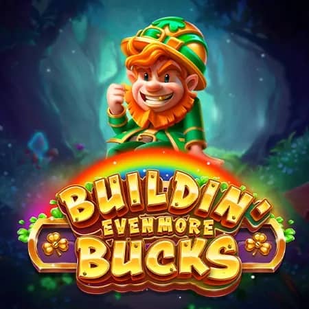Buildin' Even More Bucks