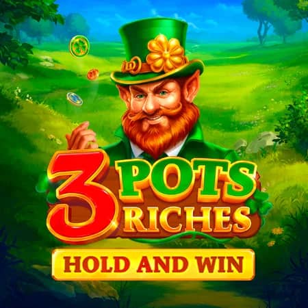 3 Pots Riches: Hold and Win