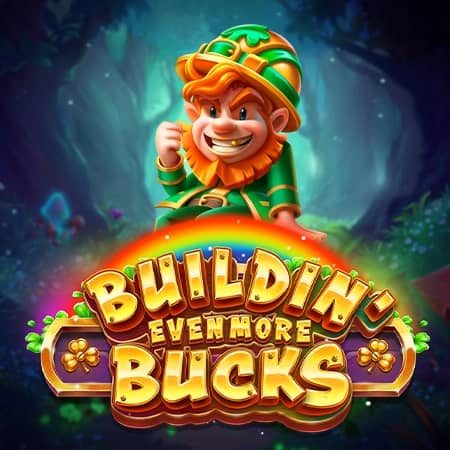 Buildin' Even More Bucks
